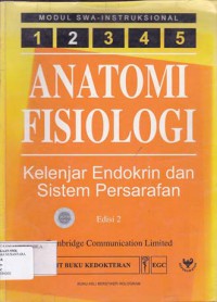 ANATOMI FISIOLOGI : KELENJAR ENDOKRIN DAN SISTEM PERSARAFAN EDISI 2