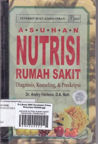 ASUHAN NUTRISI RUMAH SAKIT: DIAGNOSIS, KONSELING DAN PRESKRIPSI