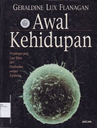 AWAL KEHIDUPAN: PERJALANAN YANG LUAR BIASA DARI PEMBUAHAN SAMPAI KELAHIRAN