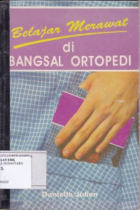 BELAJAR MERAWAT DI BANSAL ORTOPEDI