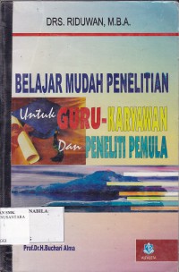 BELAJAR MUDAH PENELITIAN UNTUK GURU, KARYAWAN DAN PENELITI PEMULA