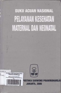 BUKU ACUAN NASIONAL PELAYANANKESEHATAN MATERNAL DAN NEONATAL