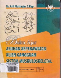 BUKU AJAR ASUHAN KEPERAWATAN KLIEN GANGGUAN SISTEM MUSKULOSKELETAL