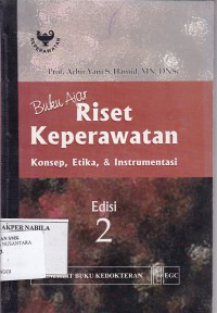 BUKU AJAR RISET KEPERAWATAN KONSEP, ETIKA DAN INSTRUMEN EDISI 2