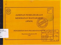 JAMINAN PEMELIHARAAN KESEHATAN MASYARAKAT PENGERTIAN DAN PELAKSANAANNYA