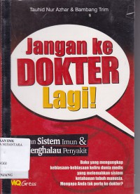 JANGAN KE DOKTER LAGI: KEAJAIBAN SISTEM IMUN DAN KIAT MENGHALAU PENYAKIT