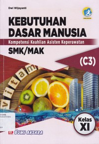 KEBUTUHAN DASAR MANUSIA KOMPETENSI KEAHLIAN ASISTEN KEPERAWATAN SMK/MAK KELAS XI KURIKULUM 2013