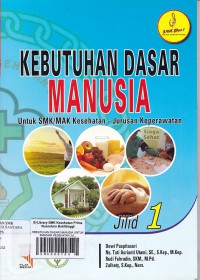 KEBUTUHAN DASAR MANUSIA UNTUK SMK/MAK KESEHATAN JURUSAN KEPERAWATAN JILID 1