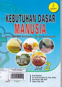 KEBUTUHAN DASAR MANUSIA UNTUK SMK/MAK KESEHATAN JURUSAN KEPERAWATAN JILID 2