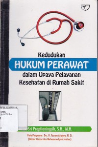 KEDUDUKAN HUKUM PERAWAT DALAM UPAYA PELAYANAN KESEHATAN DI RUMAH SAKIT