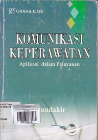 KOMUNIKASI KEPERAWATAN: APLIKASI DALAM PELAYANAN