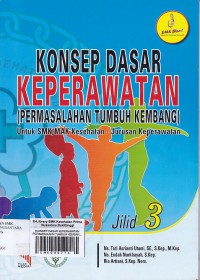 KONSEP DASAR KEPERAWATAN PERMASALAHN TUMBUH KEMBANG UNTUK SMK/MAK KESEHATAN JURUSAN KEPERAWATAN JILID 3