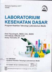 LABORATORIUM KESEHATAN DASAR : PROGRAM KEAHLIAN TEKNOLOGI LABORATORIUM MEDIK