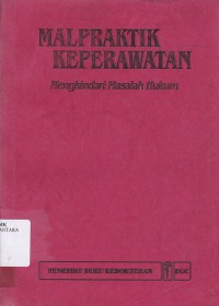 MALPRAKTIK KEPERAWATAN: MENGHINDARI MASALAH HUKUM