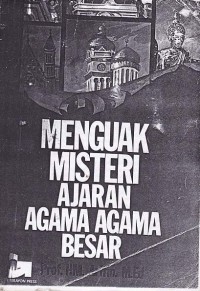 MENGUAK MISTERI AJARAN AGAMA AGAMA BESAR