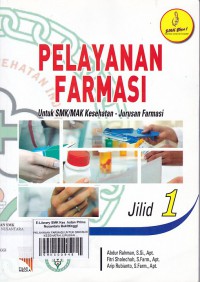 PELAYANAN FARMASI UNTUK SMK/MAK KESEHATAN JURUSAN FARMASI JILID 1