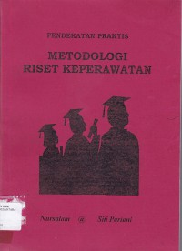 PENDEKATAN PRAKTIS METEDOLOGI RISET KEPERAWATAN