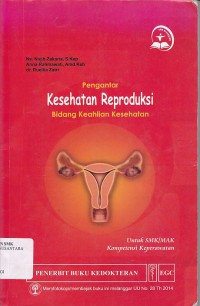 PENGANTAR KESEHATAN REPRODUKSI BIDANG KEAHLIAN KESEHATAN UNTUK SMK.MAK KOMPETENSI KEPERAWATAN