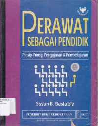 PERAWAT SEBAGAI PENDIDIK: PRINSIP PRINSIP PENGAJARAN DAN PEMBELAJARAN