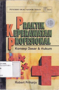 PRAKTIK KEPERAWATAN PROFESIONAL KONSEP DASAR DAN HUKUM