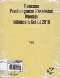 RENCANA PEMBNAGUNAN KESEHATAN MENUJU INDONESIA SEHAT 2010