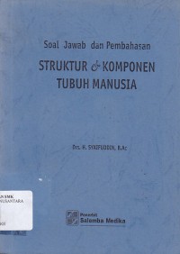 SOAL JAWAB DAN PEMBAHASANA STRUKTUR DAN KOMPONEN TUBUH MANUSIA