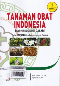 TANAMAN OBAT INDONESIA FARMAKOGNOSI DASAR UNTUK SMK/MAK KESEHATAN JURUSAN FARMASI