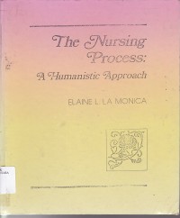 THE NURSING PROSES: A HUMANISTIC APPROACH